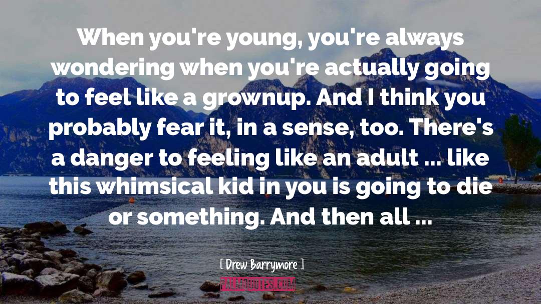 Grownup quotes by Drew Barrymore