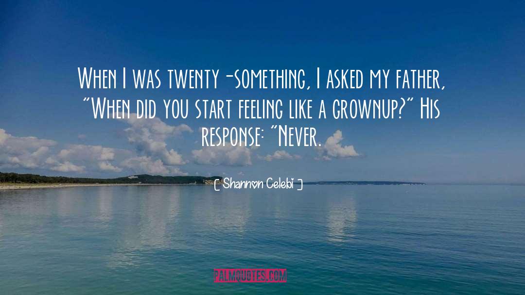 Grownup quotes by Shannon Celebi