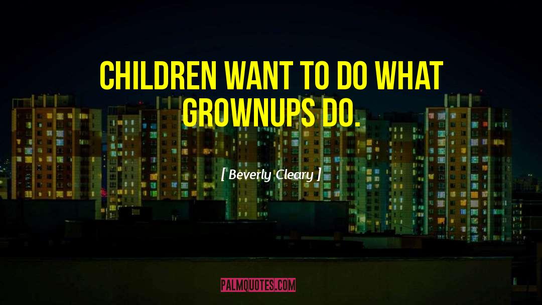 Grownups quotes by Beverly Cleary