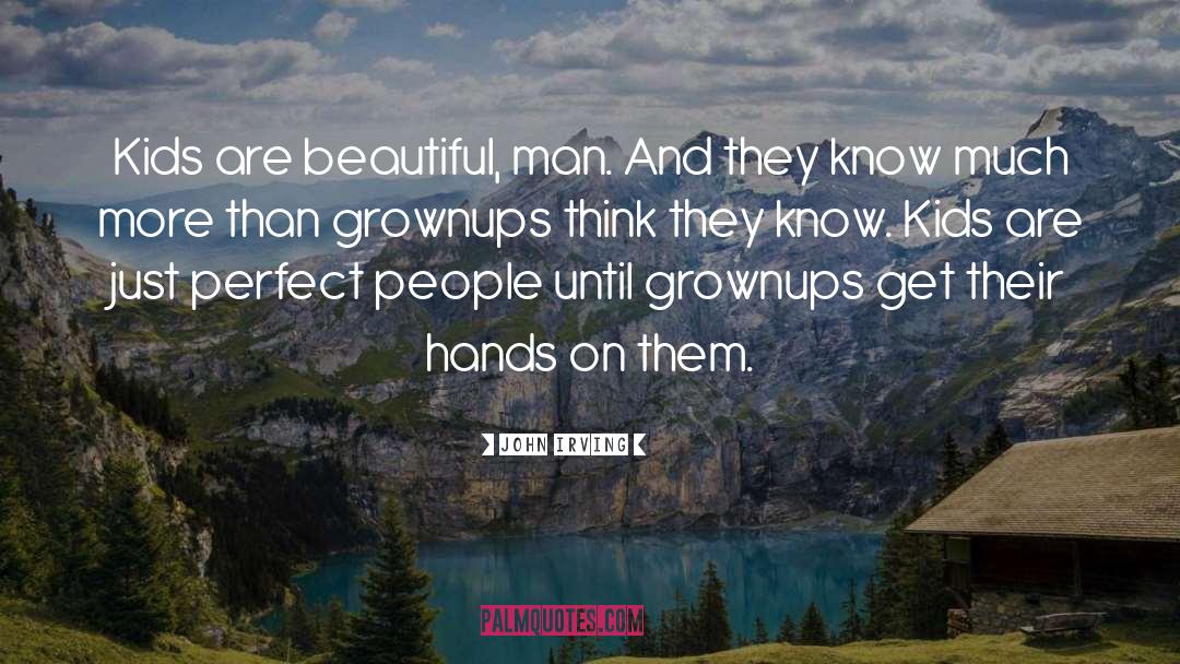 Grownups quotes by John Irving