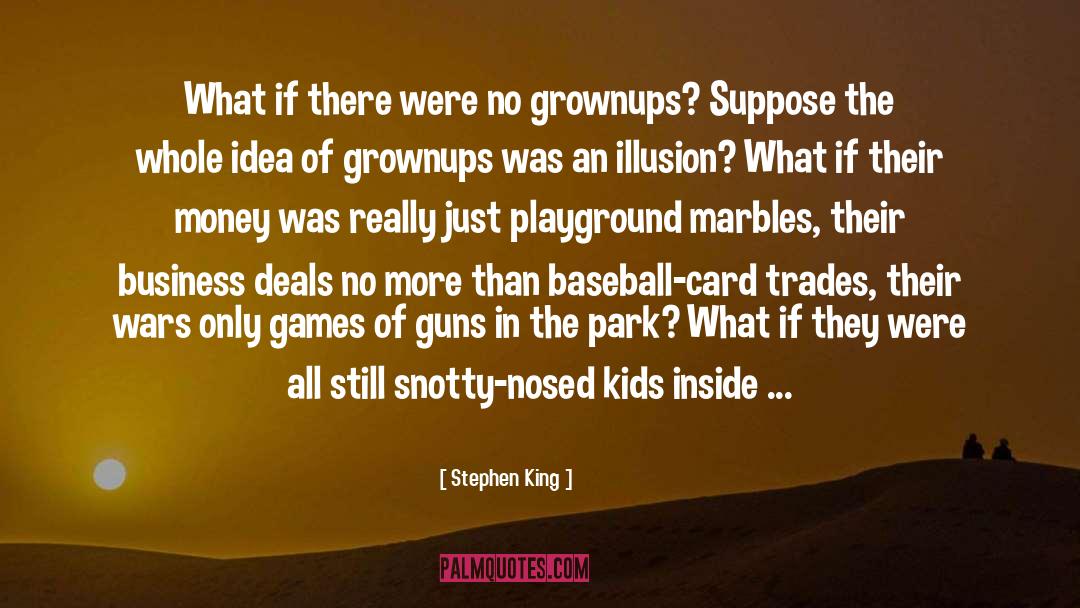 Grownups quotes by Stephen King