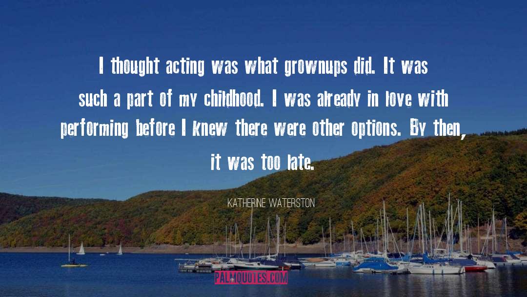 Grownups quotes by Katherine Waterston