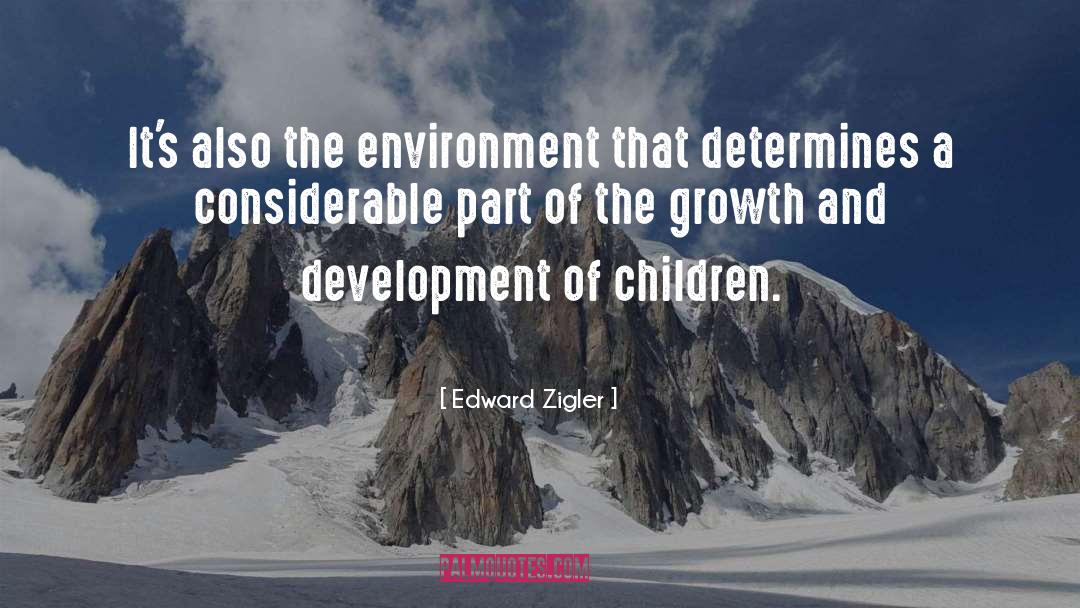 Growth And Development quotes by Edward Zigler