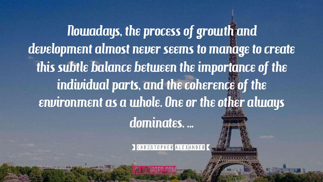 Growth And Development quotes by Christopher Alexander