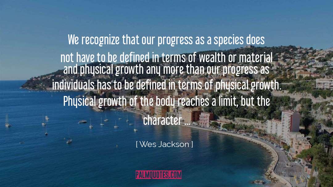 Growth Hormones quotes by Wes Jackson