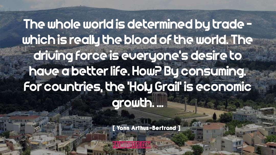 Growth Life quotes by Yann Arthus-Bertrand