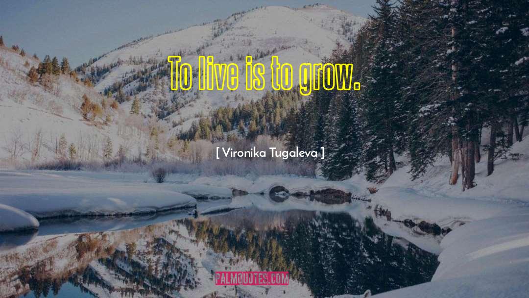 Growth Life quotes by Vironika Tugaleva