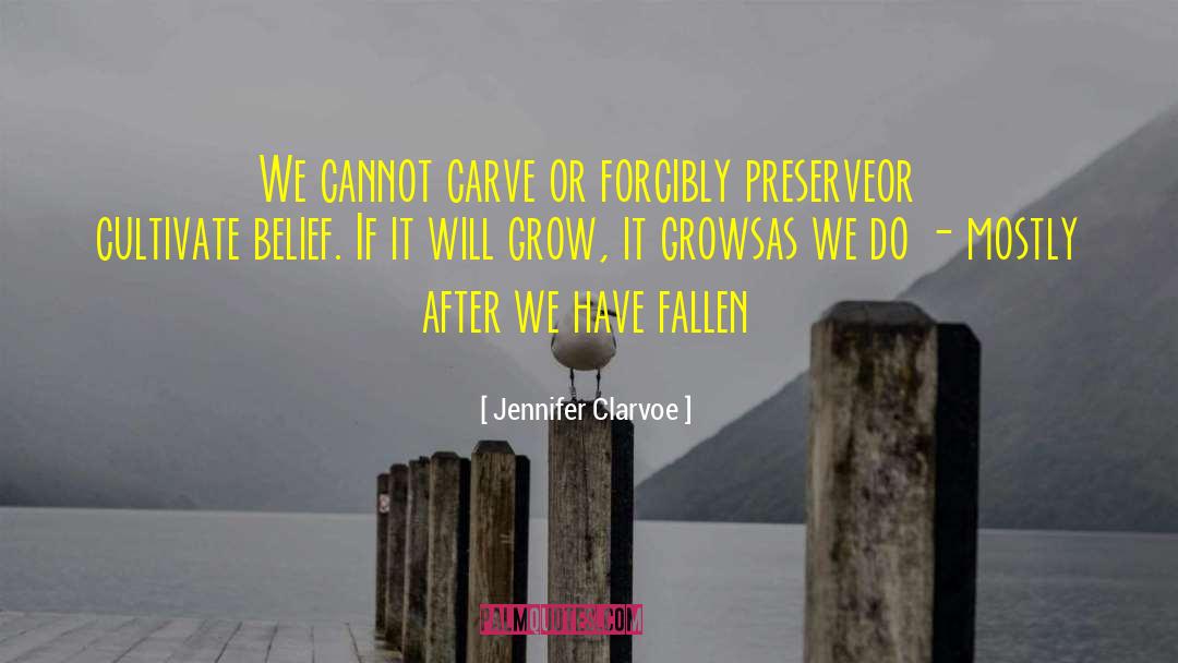 Growth Life quotes by Jennifer Clarvoe