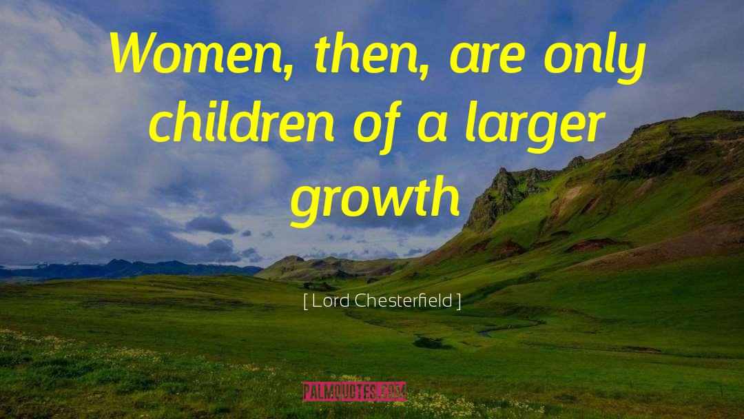 Growth Of A Nation quotes by Lord Chesterfield