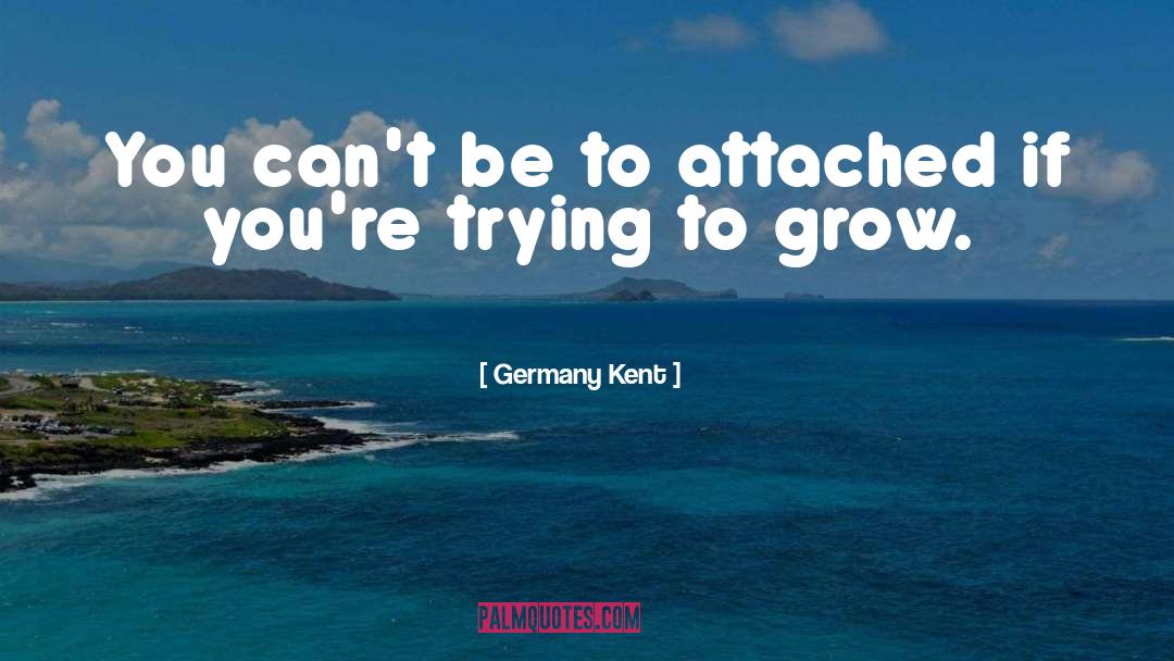 Growth Process quotes by Germany Kent