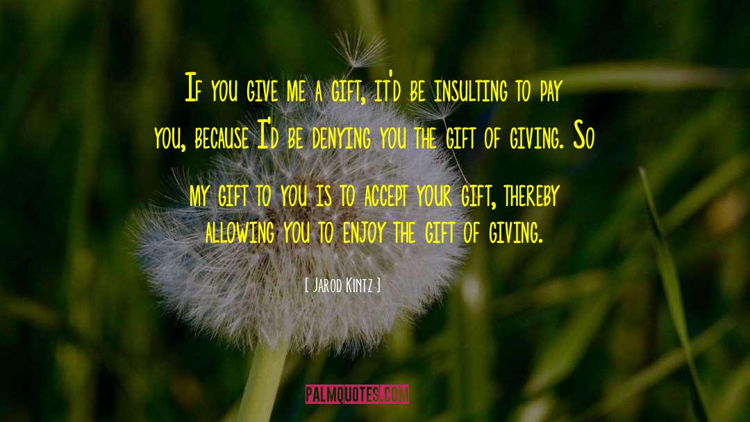 Grudem Gift quotes by Jarod Kintz