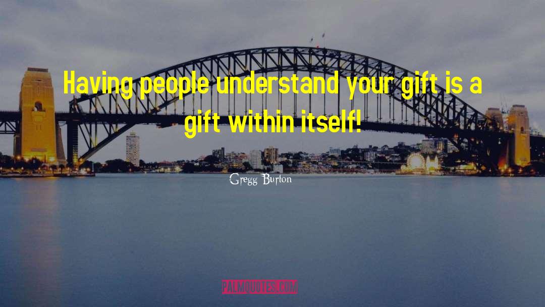 Grudem Gift quotes by Gregg Burton