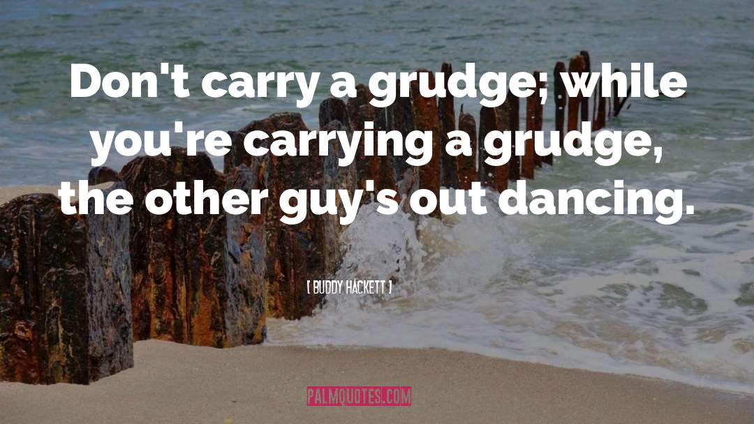 Grudge quotes by Buddy Hackett