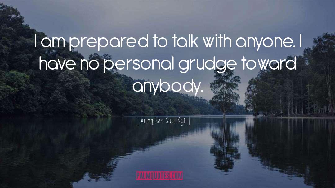 Grudge quotes by Aung San Suu Kyi