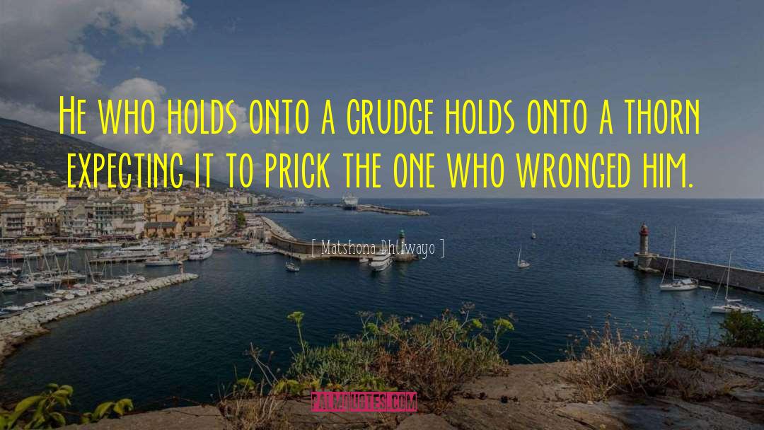 Grudges Against People quotes by Matshona Dhliwayo