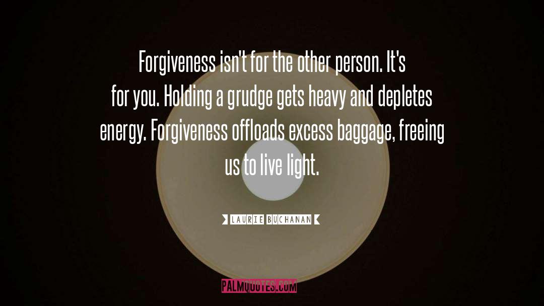 Grudges quotes by Laurie Buchanan