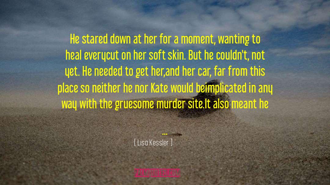 Gruesome quotes by Lisa Kessler