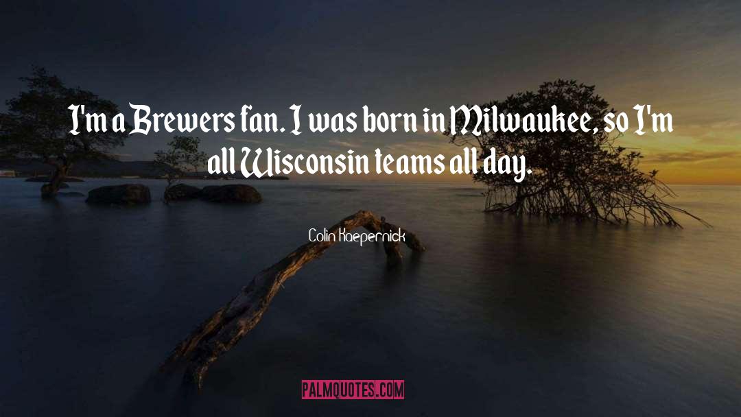 Gruetzmacher Wisconsin quotes by Colin Kaepernick