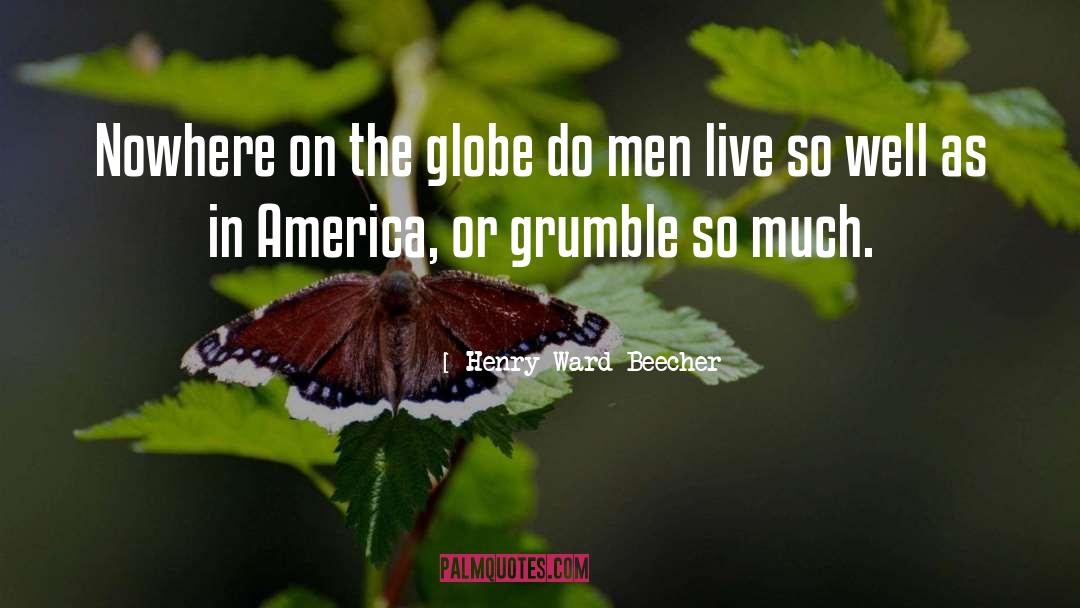 Grumble quotes by Henry Ward Beecher