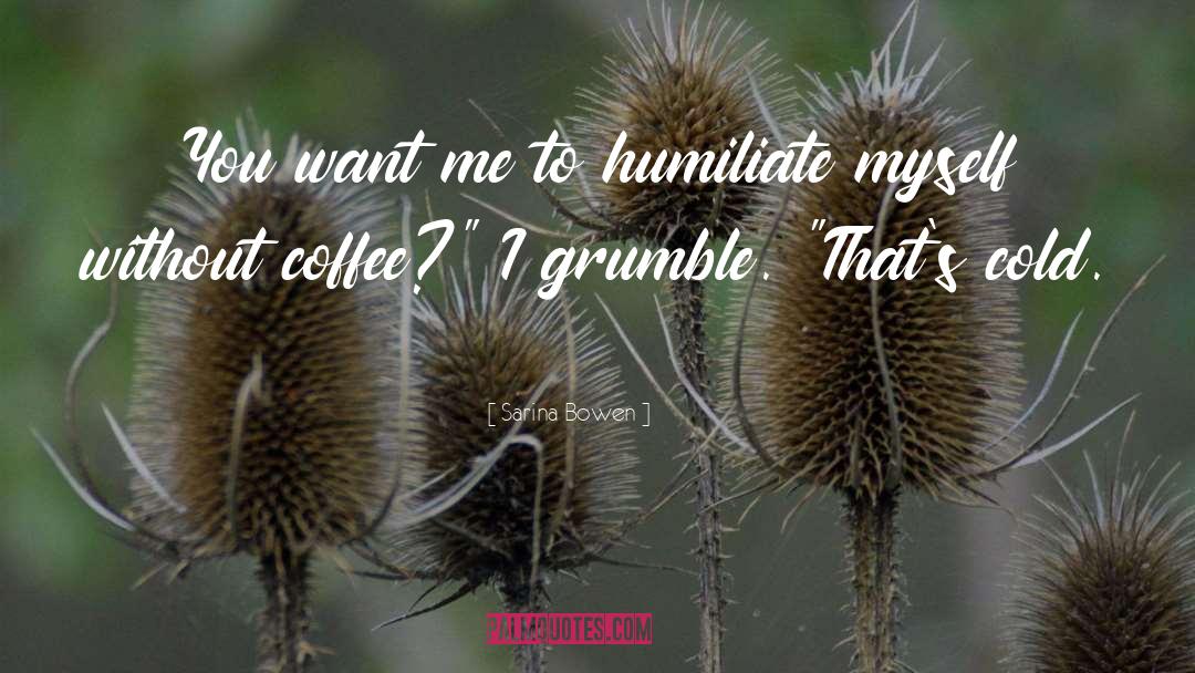 Grumble quotes by Sarina Bowen