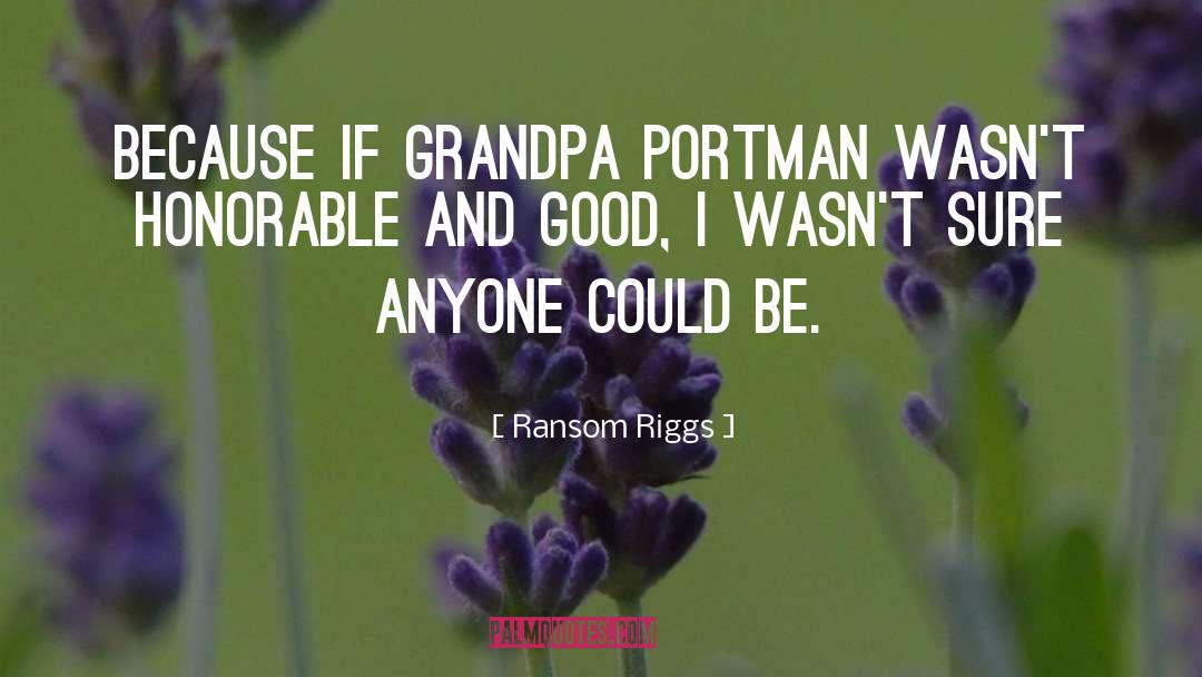 Grumpy Grandpa quotes by Ransom Riggs