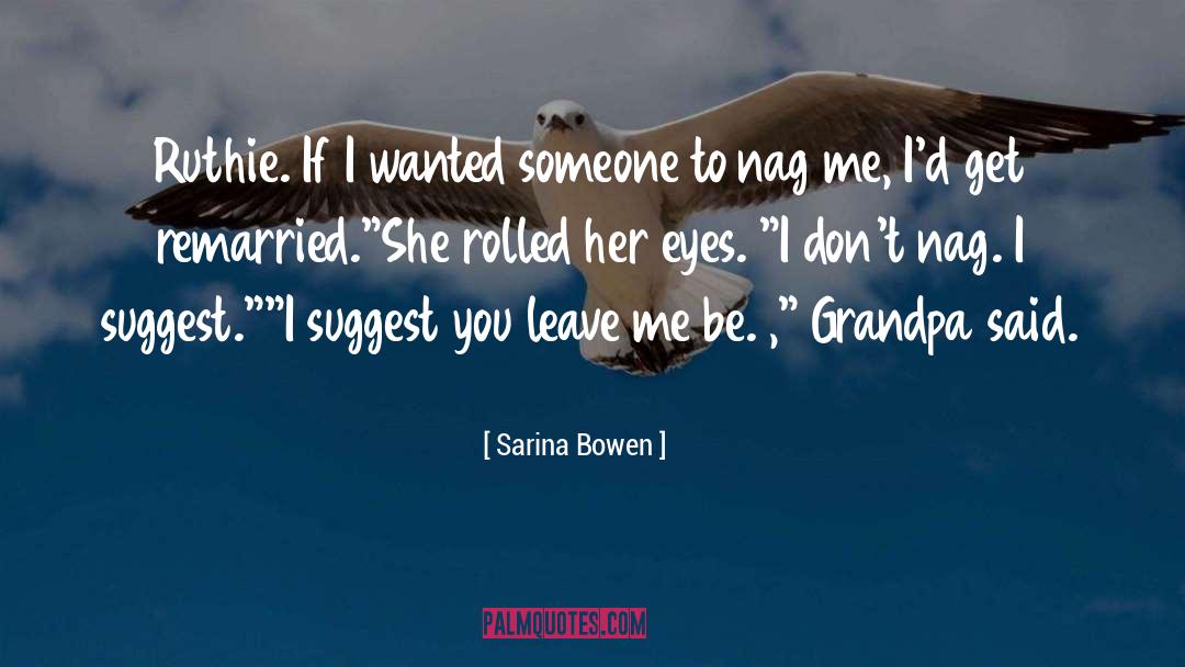 Grumpy Grandpa quotes by Sarina Bowen