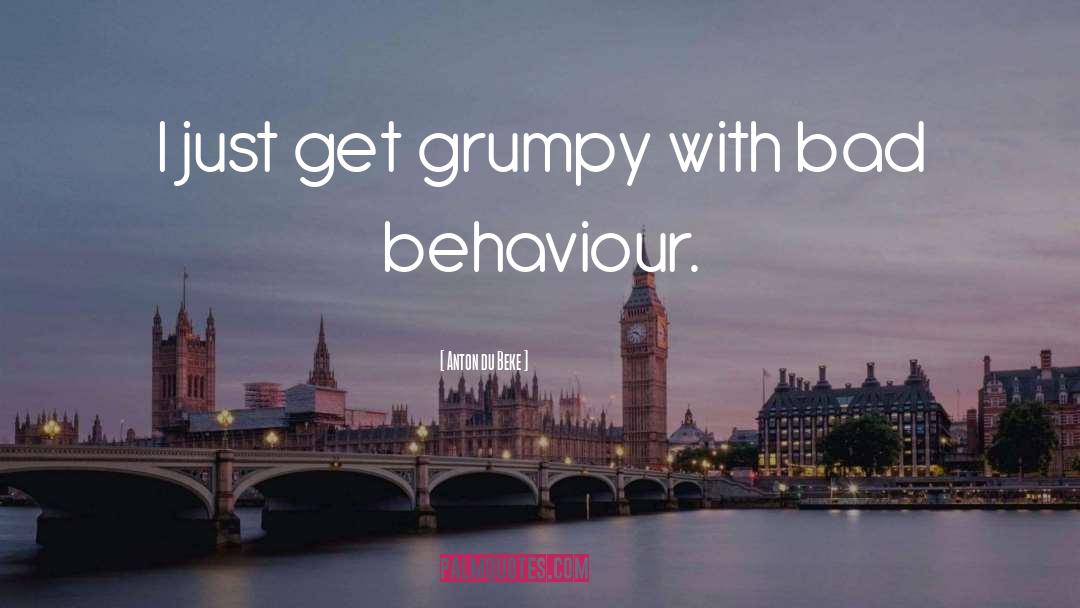 Grumpy quotes by Anton Du Beke