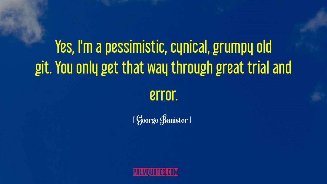 Grumpy quotes by George Banister