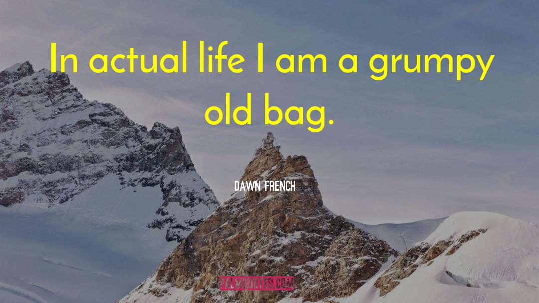 Grumpy quotes by Dawn French