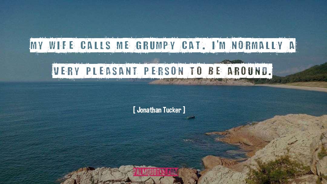 Grumpy Wife quotes by Jonathan Tucker