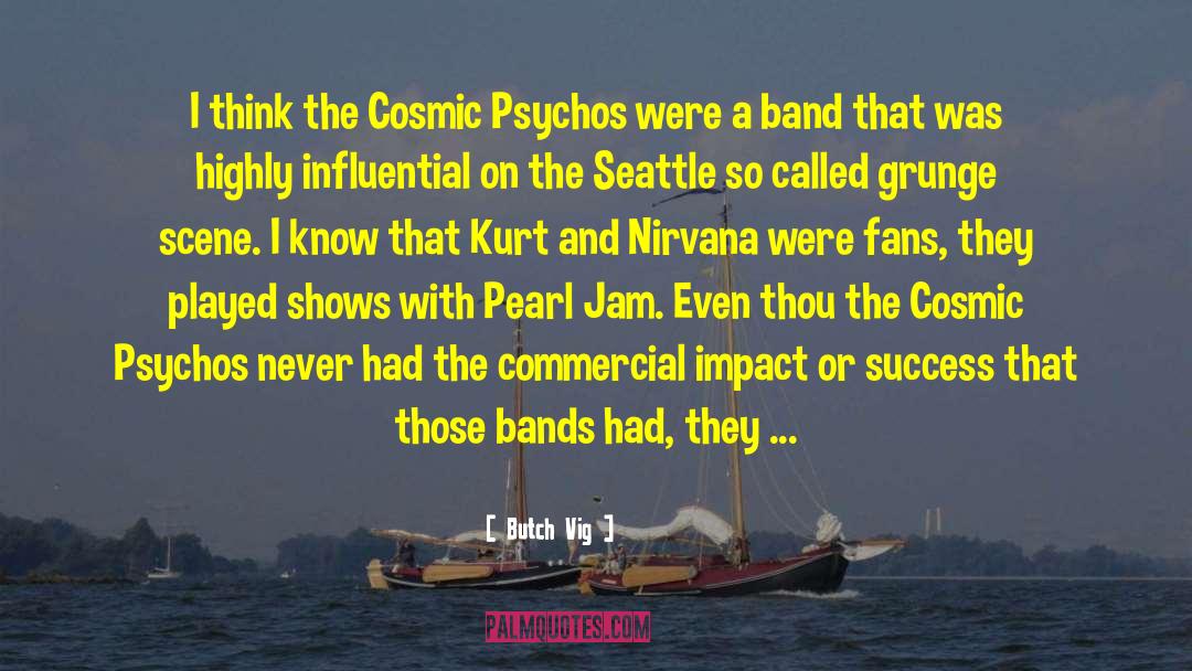 Grunge quotes by Butch Vig