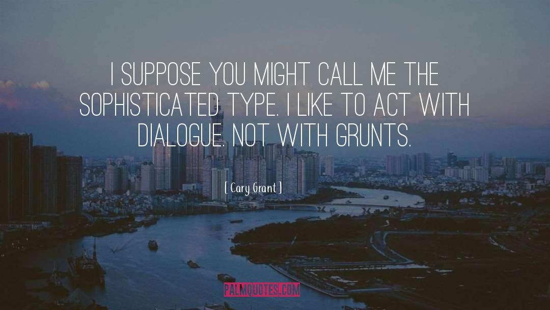 Grunt quotes by Cary Grant