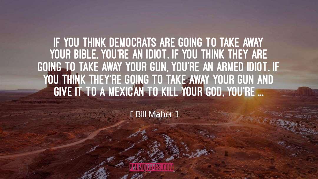 Guadalajara Mexican quotes by Bill Maher