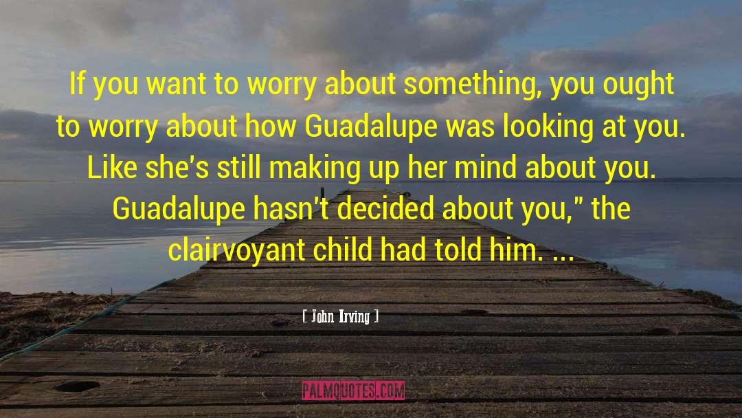 Guadalupe quotes by John Irving