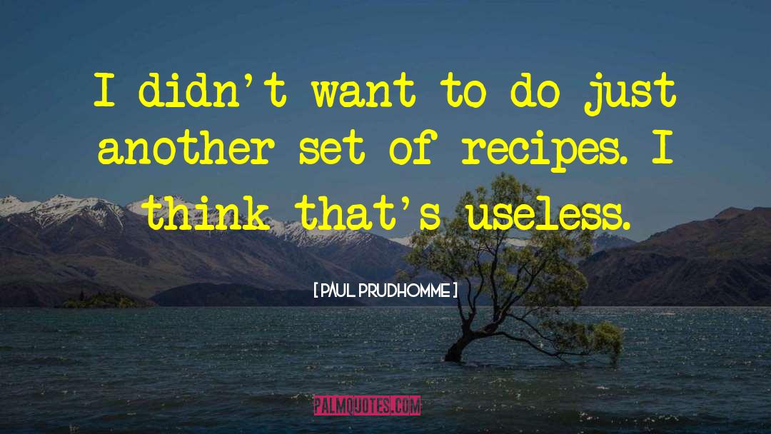Guam Recipes quotes by Paul Prudhomme