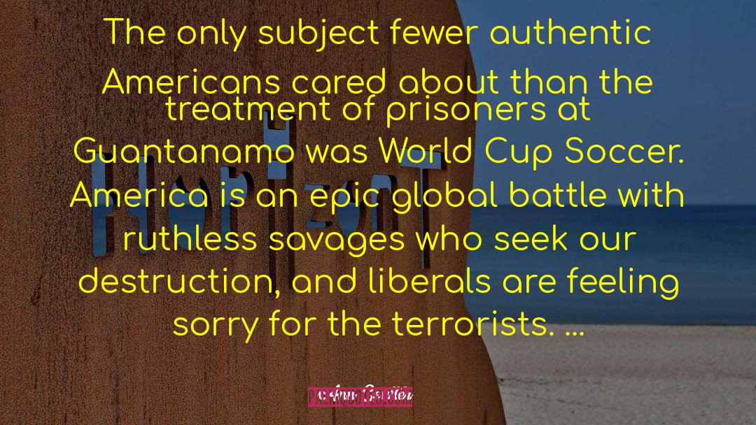 Guantanamo quotes by Ann Coulter