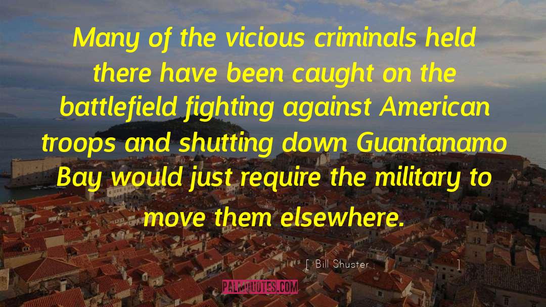 Guantanamo quotes by Bill Shuster