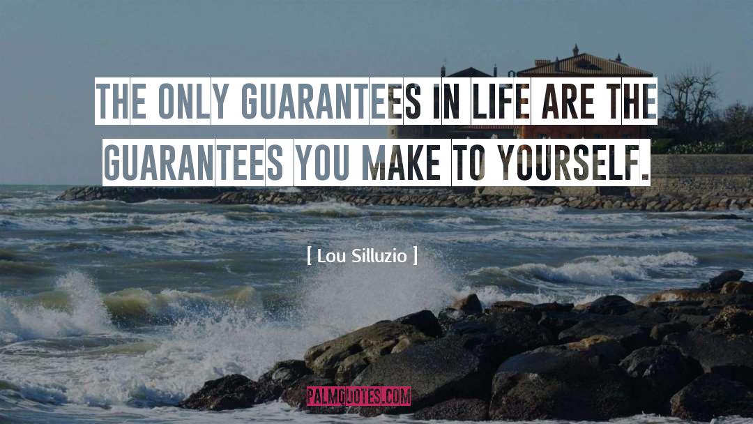 Guarantees In Life quotes by Lou Silluzio