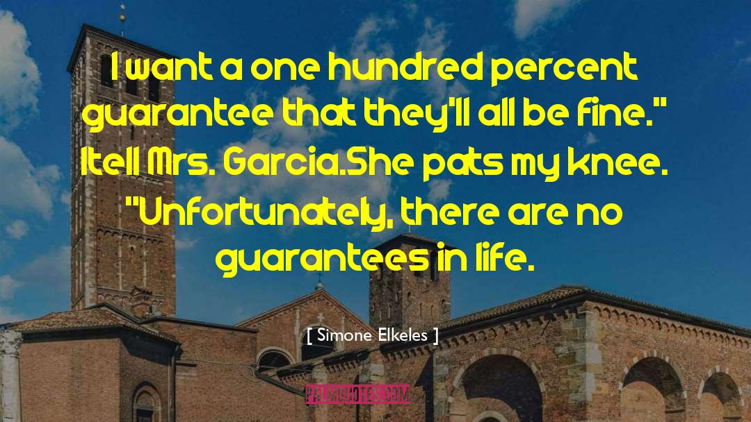 Guarantees In Life quotes by Simone Elkeles