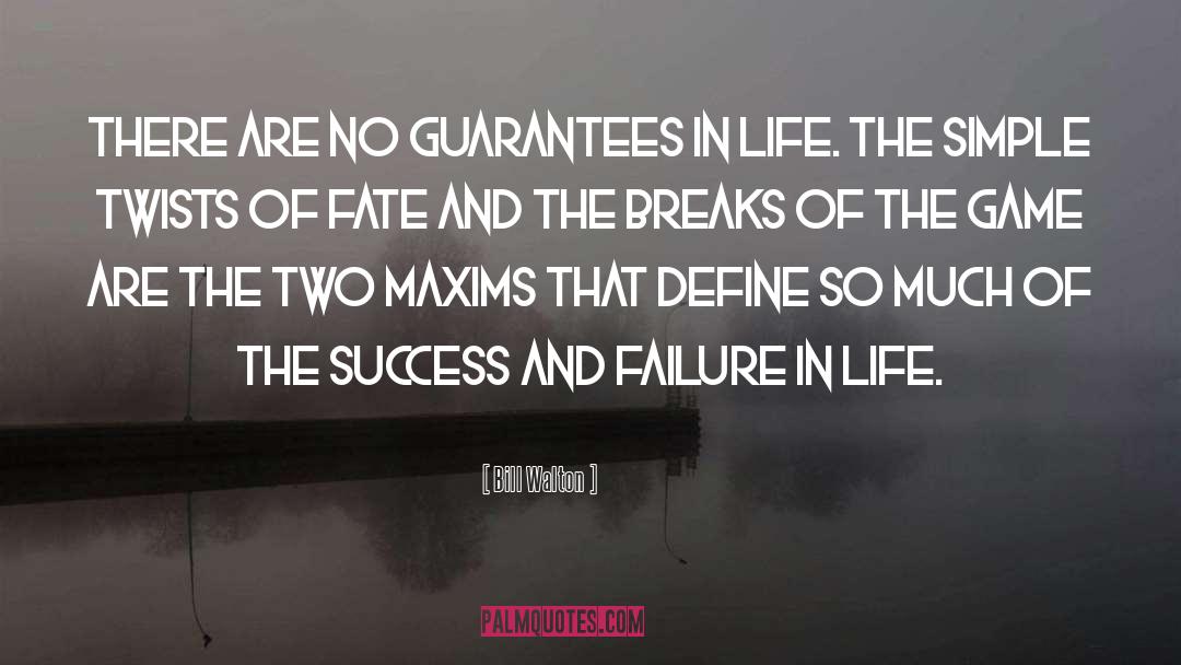 Guarantees In Life quotes by Bill Walton