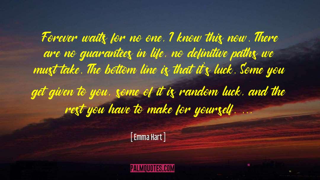 Guarantees In Life quotes by Emma Hart