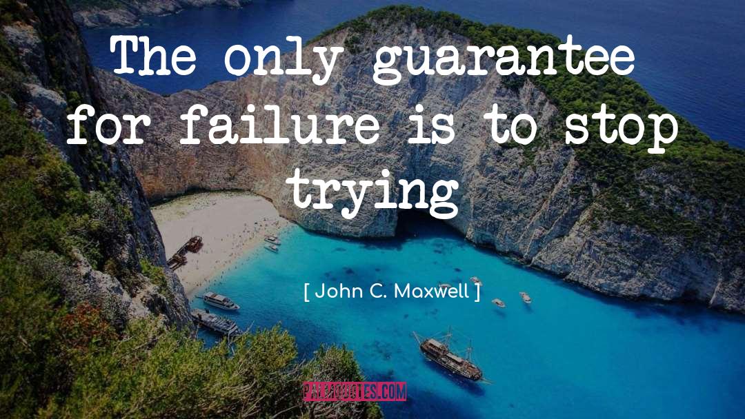 Guarantees quotes by John C. Maxwell