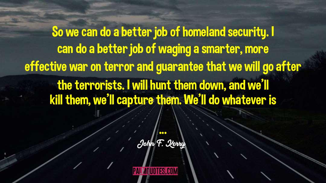 Guarantees That quotes by John F. Kerry