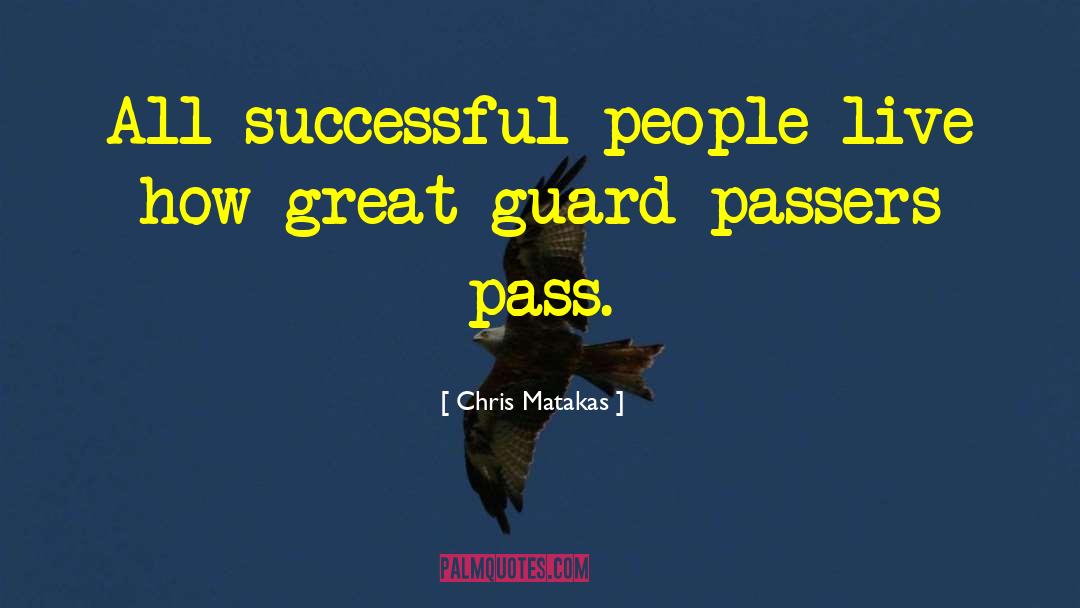 Guard Passing quotes by Chris Matakas