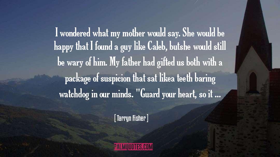 Guard Your Heart quotes by Tarryn Fisher