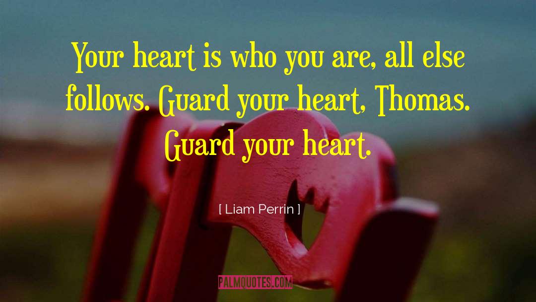 Guard Your Heart quotes by Liam Perrin