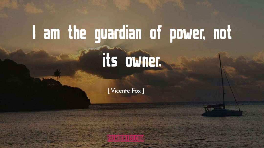 Guardian Of Eden quotes by Vicente Fox