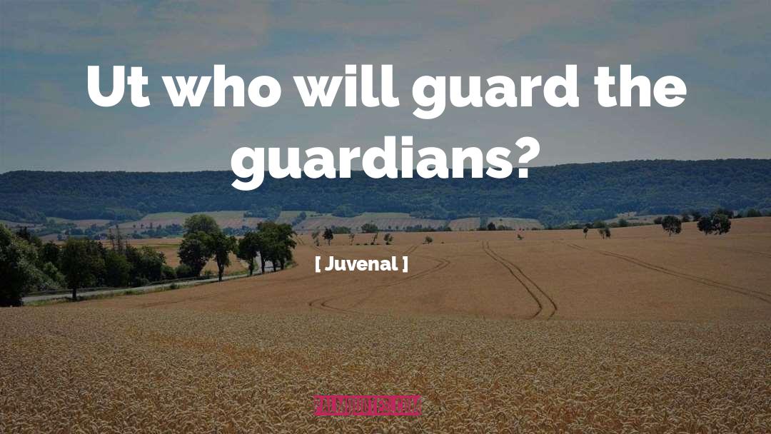 Guardians quotes by Juvenal