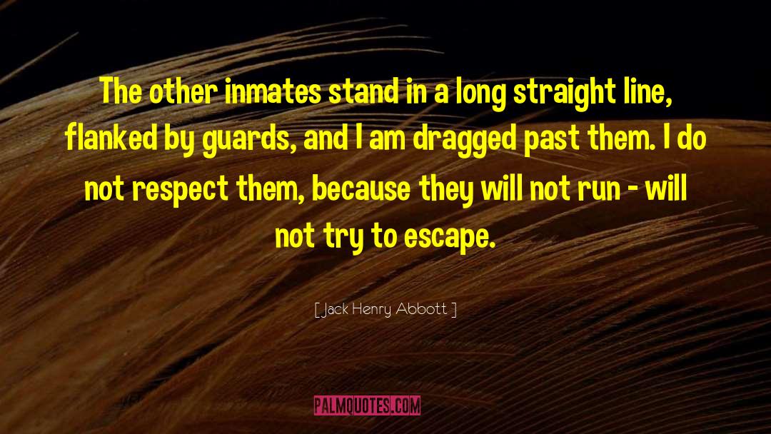 Guards quotes by Jack Henry Abbott