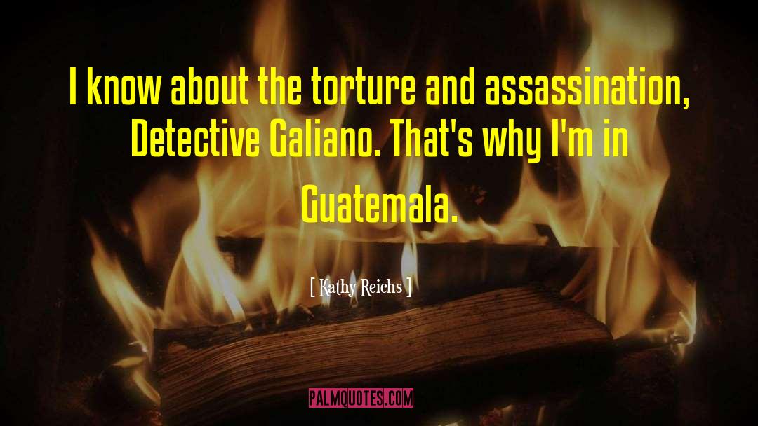 Guatemala quotes by Kathy Reichs